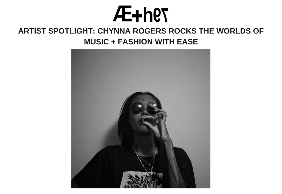 ARTIST SPOTLIGHT: CHYNNA ROGERS ROCKS THE WORLDS OF MUSIC + FASHION WITH EASE