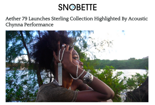 FEATURES: SNOBETTE - AETHER 79 LAUNCHES STERLING COLLECTION HIGHLIGHTED BY ACOUSTIC CHYNNA PERFORMANCE