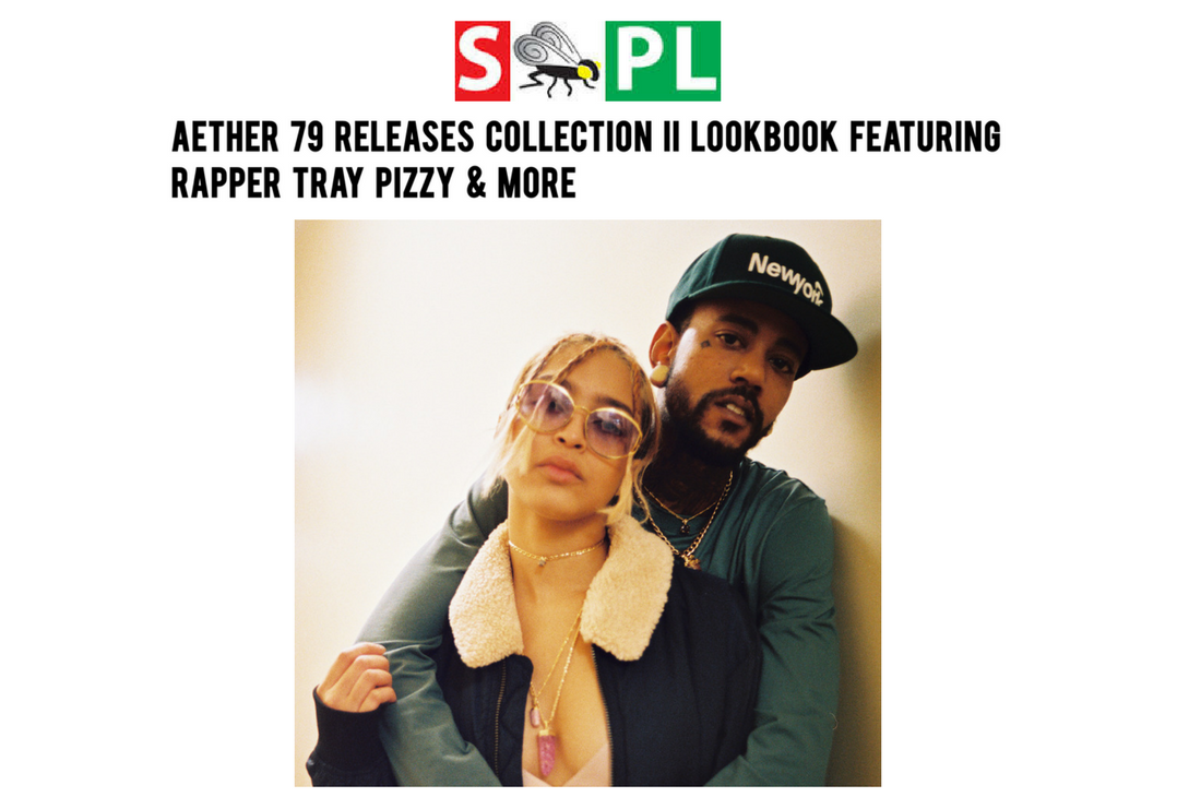 FEATURES: STUFF FLY PEOPLE LIKE - AETHER 79 RELEASES COLLECTION II LOOKBOOK FEATURING RAPPER TRAY PIZZY & MORE